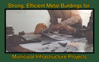 Strong, Efficient Metal Buildings for Municipal Infrastructure Projects