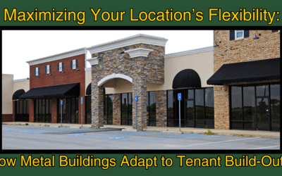 Maximizing Your Location’s Flexibility: How Metal Buildings Adapt to Tenant Build-Outs